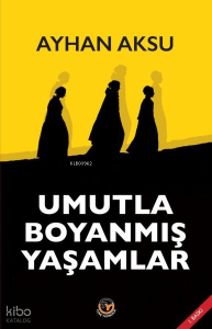 Umutla Boyanmış Yaşamlar