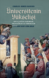 Üniversitenin Yükselişi;Ortaçağ'da Kurumlar, Profesörler ve Öğrenciler