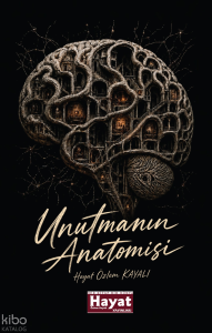 Unutmanın Anatomisi ;Kırık Bir Zihnin Haritası