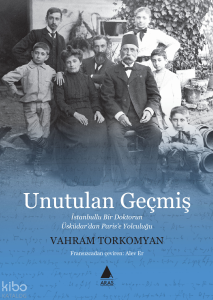 Unutulan Geçmiş;İstanbullu Bir Doktorun Üsküdar’dan Paris’e Yolculuğu