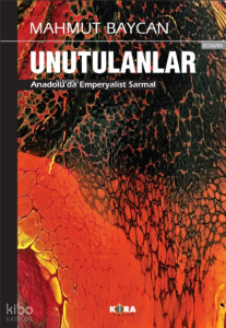 Unutulanlar ;Anadolu’da Emperyalist Sarmal