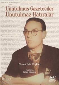 Unutulmuş Gazeteciler Unutulmaz Hatıralar