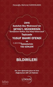 Ünye Sadullah Bey Medresesi`nin Şeyhül Müderrisin Gümüşhane Halifesi, Ünye Nakşi Tekkesi Şeyhi Taşlızade Yusuf Bahri Efendi Ve Talebelerinin Yad Günleri