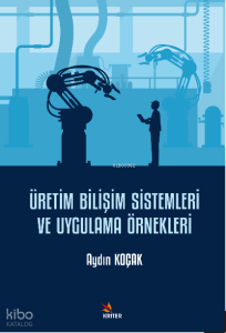 Üretim Bilişim Sistemleri ve Uygulama Örnekleri