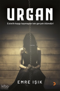 Urgan;Estetik Kaygı Taşımayan Tek Şey Ölümdür!