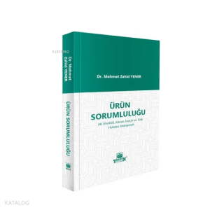 Ürün Sorumluluğu;AB Direktifi, Alman, İsviçre ve Türk Hukuku Mukayeseli