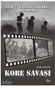 Uşak'ta Yaşayan Gazilerin Anılarında Kore Savaşı