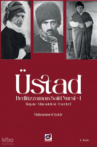 Üstad Bediüzzaman Said Nursi 1 (Hayatı Mücadelesi Eserleri)