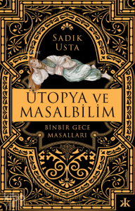 Ütopya ve Masalbilim - Binbir Gece Masalları