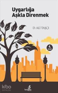 Uygarlığa Aşkla Direnmek