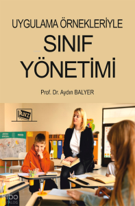 Uygulama Örnekleriyle Sınıf Yönetimi