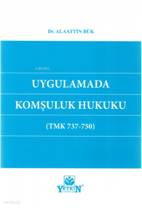 Uygulamada Komşuluk Hukuku (TMK 737-750)