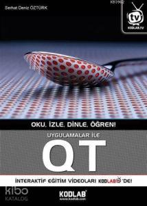 Uygulamalar ile QT; Oku, İzle, Dinle, Öğren!