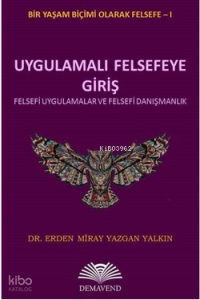 Uygulamalı Felsefeye Giriş - Felsefi Uygulamalar ve Felsefi Danışmanlık