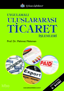 Uygulamalı Uluslararası Ticaret İşlemleri • Mehmet Melemen / 6. Baskı