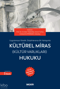 Uygulamaya Yönelik, Disiplinlerarası Bir Yaklaşımla Kültürel Miras (Kültür Varlıkları) Hukuku