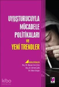 Uyuşturucuyla Mücadele Politikaları ve Yeni Trendler