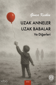 Uzak Anneler, Uzak Babalar ve Diğerleri