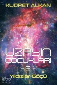 Uzayın Çocukları 3; Yıldızlar Göçü