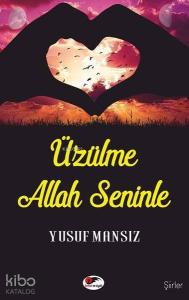 Üzülme Allah Seninle