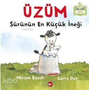 Üzüm - Sürünün En Küçük İneği; Organik Kitap