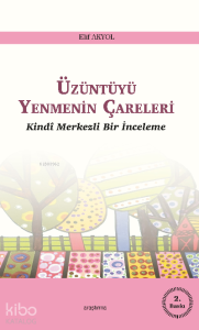 Üzüntüyü Yenmenin Çareleri;Kindî Merkezli Bir İnceleme