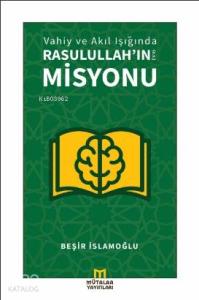 Vahiy ve Akıl Işığında Rasulullah'ın (a.s.) Misyonu