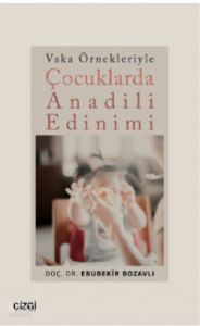 Vaka Örnekleriyle Çocuklarda Anadili Edinimi
