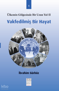 Vakfedilmiş Bir Hayat 1;Ülkemin Gölgesinde Bir Uzun Yol II