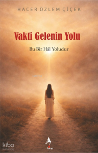 Vakti Gelenin Yolu;Bu Bir Hâl Yoludur