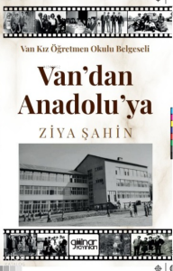 Van Kız Öğretmen Okulu Belgeseli Van’ dan Anadolu’ ya