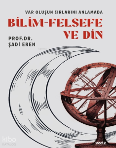 Var Oluşun Sırlarını Anlamada Bilim - Felsefe ve Din