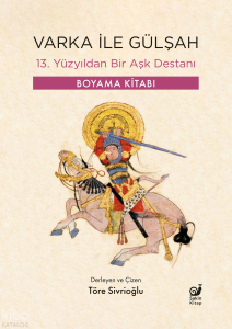 Varka ile Gülşah - 13. Yüzyıldan Bir Aşk Destanı;Boyama Kitabı