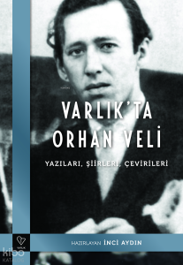 Varlık'ta Orhan Veli - Yazıları, Şiirleri, Çevirileri