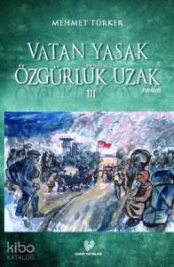 Vatan Yasak Özgürlük Uzak III