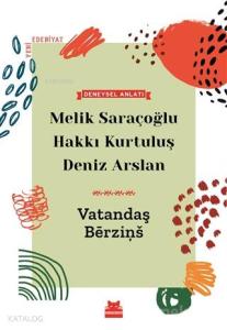 Vatandaş Berzins; Deneysel Anlatı