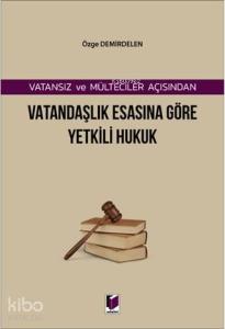 Vatansız ve Mülteciler Açısından Vatandaşlık Esasına Göre Yetkili Hukuk