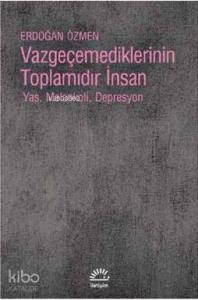 Vazgeçemediklerinin Toplamıdır İnsan; Yas, Melankoli, Depresyon