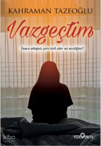 Vazgeçtim; İnsan Sebepsiz Yere Terk Eder Mi Sevdiğini?