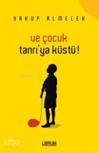 Ve Çocuk Tanrı'ya Küstü