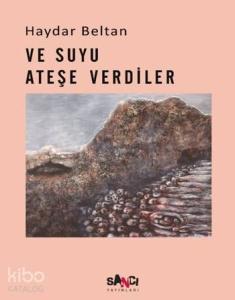 Ve Suyu Ateşe Verdiler