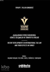 Vehup I. Yıllık Kongresi - Uluslararası Vergi Hukukunda Güncel Gelişmeler ve Türkiye'ye Etkileri