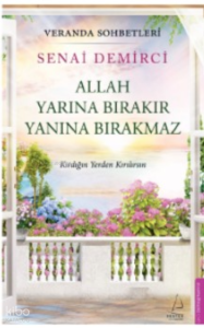 Veranda Sohbetleri - Allah Yarına Bırakır Yanına Bırakmaz;Kırdığın Yerden Kırılırsın