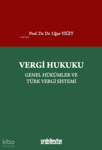 Vergi Hukuku - Genel Hükümler ve Türk Vergi Sistemi