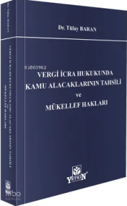 Vergi İcra Hukukunda Kamu Alacaklarının Tahsili ve Mükellef Hakları
