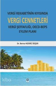 Vergi Rekabetinin Kıyısında Vergi Cennetleri; Vergi Şeffaflığı, Oecd-Beps Eylem Planı