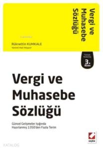 Vergi ve Muhasebe Sözlüğü; Güncel Gelişmeler Işığında Hazırlanmış 1350den Fazla Terim