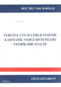 Vergiye Uyum Çerçevesinde Karmaşık Vergi Sistemleri Teorik Bir Analiz