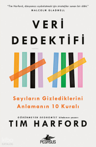 Veri Dedektifi;Sayıların Gizlediklerini Anlamanın 10 Kuralı