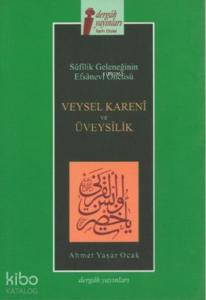 Veysel Kareni ve Üveysilik ;Sufilik Geleneğinin Efsanevi Öncüsü